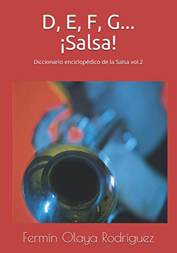 D, E, F, G ¡Salsa!: Diccionario enciclopédico de la Salsa vol.2