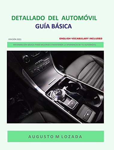 DETALLADO DEL AUTOMÓVIL - GUÍA BÁSICA (EDICIÓN 2021): AUTO DETAILING