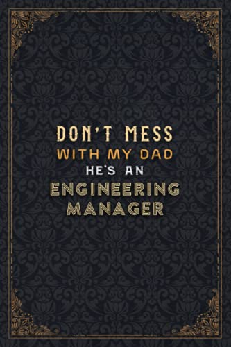 Engineering Manager Notebook Planner - Don't Mess With My Dad He's An Engineering Manager Job Title Working Cover Checklist Journal: 5.24 x 22.86 cm, ... Work List, Daily Journal, Personal Budget