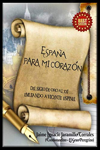 ESPAÑA PARA MI CORAZÓN: DEL SIGLO DE ORO AL XXI... EMULANDO A VICENTE ESPINEL