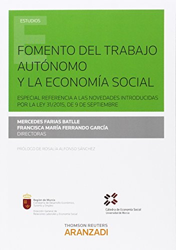 Fomento del trabajo autónomo y la economía social: (Especial referencia a las novedades introducidas por la Ley 31/2015, de 9 de septiembre) (Monografía)