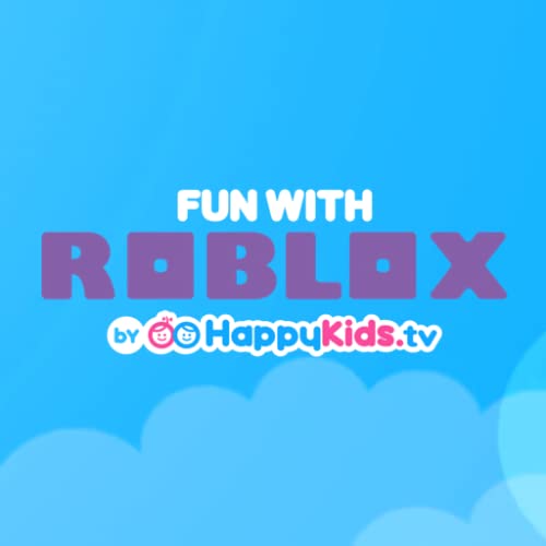 Fun with Roblox by HappyKids.tv