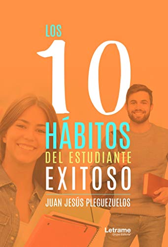 Los 10 hábitos del estudiante exitoso: 01 (Autoayuda)