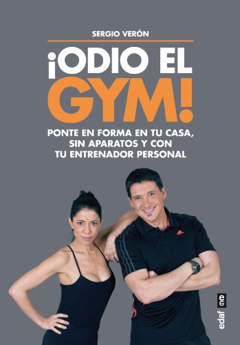 ¡Odio el gym! Ponte en forma en tu casa, sin aparatos y con tu entrenador personal.: 1 (Plus Vitae)