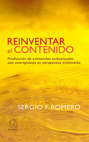 Reinventar el contenido. Producción de contenidos audiovisuales con smartphones en perspectiva transmedia