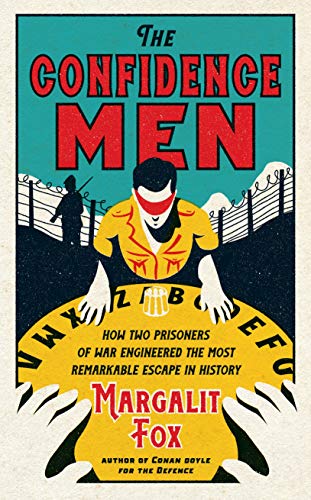 The Confidence Men: How Two Prisoners of War Engineered the Most Remarkable Escape in History (English Edition)