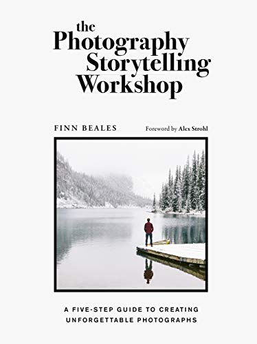 The Photography Storytelling Workshop: A five-step guide to creating unforgettable photographs (English Edition)