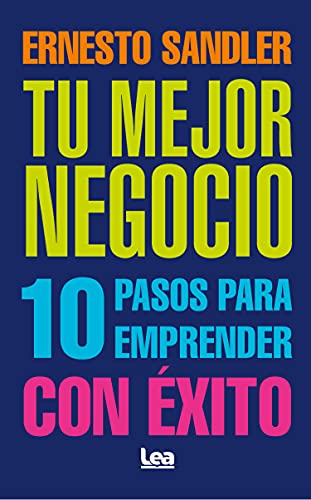 Tu mejor negocio: 10 pasos para emprender con éxito (Emprendedores)