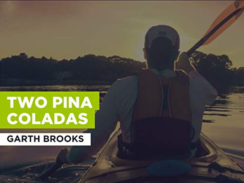 Two Pina Coladas al estilo de Garth Brooks