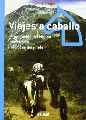 Viajes a caballo: Preparación del equipo. Materiales. Técnicas del jinete