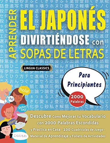 APRENDER EL JAPONÉS DIVIRTIÉNDOSE CON SOPAS DE LETRAS - PARA PRINCIPIANTES - Descubre Cómo Mejorar tu Vocabulario con 2000 Palabras Escondidas y ... de Aprendizaje y Folleto de Actividades