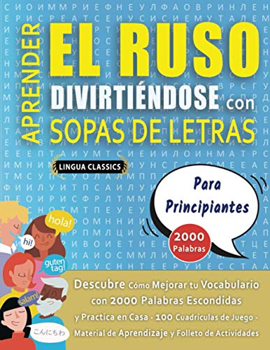 APRENDER EL RUSO DIVIRTIÉNDOSE CON SOPAS DE LETRAS - PARA PRINCIPIANTES - Descubre Cómo Mejorar tu Vocabulario con 2000 Palabras Escondidas y Practica ... de Aprendizaje y Folleto de Actividades