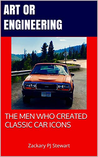 Art or Engineering: The Men who Created Classic Car Icons (English Edition)