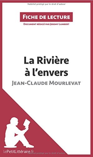 By Lambert, Jeremy La RiviÃ¨re Ã  l'envers de Jean-Claude Mourlevat (Analyse de l'oeuvre): RÃ©sumÃ© complet et analyse dÃ©taillÃ©e de l'oeuvre (Fiche de lecture) Paperback - June 2015