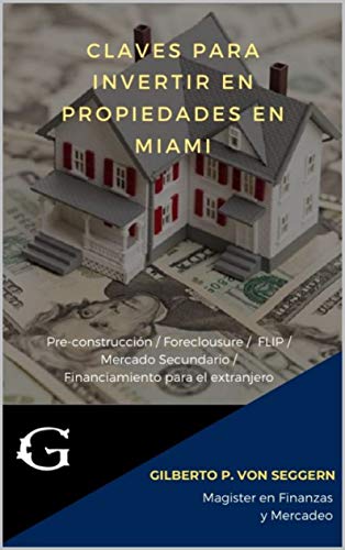 Claves para invertir en propiedades en Miami Pre-construcción / Foreclousure / FLIP/ Mercado Secundario/ Financiamiento para el extranjero (1)