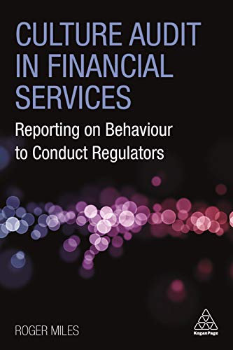 Culture Audit in Financial Services: Reporting on Behaviour to Conduct Regulators (English Edition)