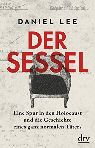 Der Sessel: Eine Spur in den Holocaust und die Geschichte eines ganz normalen Täters (German Edition)