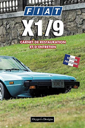 FIAT X1/9: CARNET DE RESTAURATION ET D’ENTRETIEN