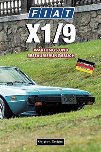 FIAT X1/9: WARTUNGS UND RESTAURIERUNGSBUCH (Deutsche Ausgaben)