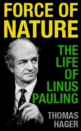 Force of Nature: The Life of Linus Pauling (English Edition)