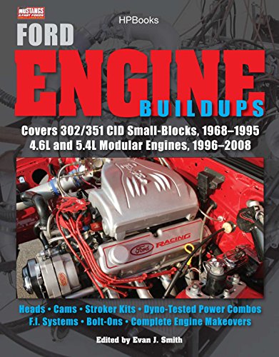 Ford Engine Buildups: Covers 302/351 Cid Small-Blocks, 1968-1995 4.6l and 5.4l Modular Engines, 1996-2 008; Heads, Cams, Stroker Kits, Dyno-Tested Power Combos, F.I. Systems, Bolt-On