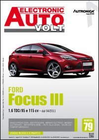 Ford Focus III. 1.6 TDCI 95 E 115 CV DAL 04/2011. Ediz. multilingue (Electronic auto volt)