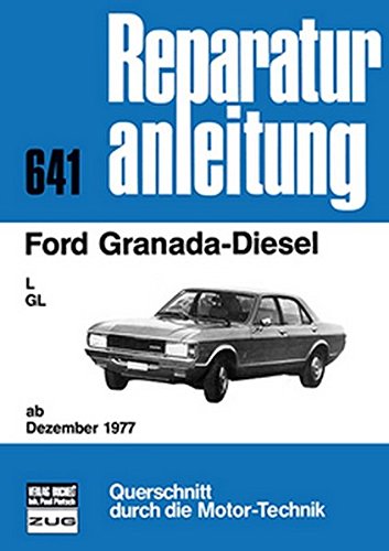 Ford Granada Diesel: L / GL ab Dezember 1977 // Reprint der 10. Auflage 1982