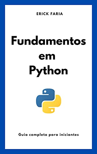 Fundamentos em Python: Guia completo para Iniciantes (Portuguese Edition)