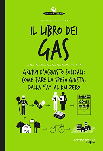 Il libro dei Gas:  Gruppi d'acquisto solidali: come fare la spesa giusta, dalla “a” al Km zero (Io lo so fare) (Italian Edition)