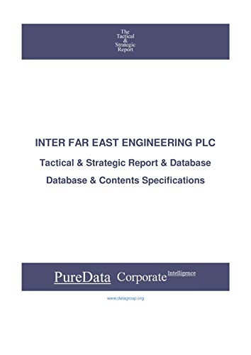 INTER FAR EAST ENGINEERING PLC: Tactical & Strategic Database Specifications - Thailand perspectives (Tactical & Strategic - Thailand Book 29796) (English Edition)