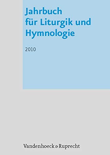 Jahrbuch fÃ"r Liturgik und Hymnologie, 49. Band 2010 (Jahrbuch Fur Liturgik Und Hymnologie)