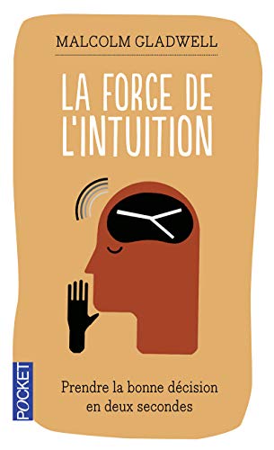 La force de l'intuition : Prendre la bonne décision en deux secondes (Pocket. Evolution)