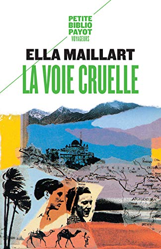 La voie cruelle - deux femmes, une ford vers l'afghanistan (Petite Bibliothèque Payot)