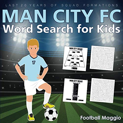 Man City Fc word search for kids: A Word Search Book For Manchester city Fans, Football Word Search Puzzle Book For Kids Featuring All Past & Present ... of squads, seasons: 2000-2001 to 2020-2021