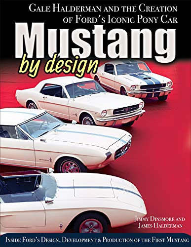 Mustang by Design: Gale Halderman and the Creation of Ford's Iconic Pony Car (English Edition)