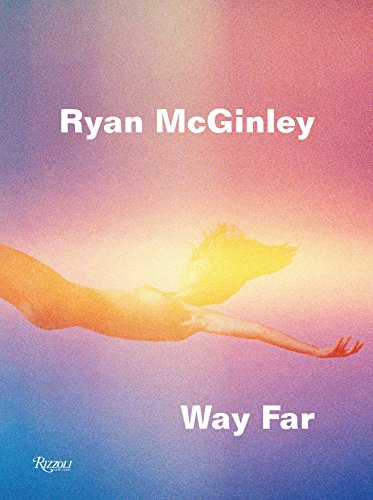 Ryan McGinley: Way Far: The Road Trips (Rizzoli)