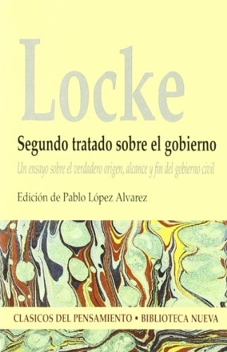 Segundo Tratado Sobre El Gobierno: Un ensayo sobre el origen, alcance y fin del gobierno civil (Clásicos del pensamiento)