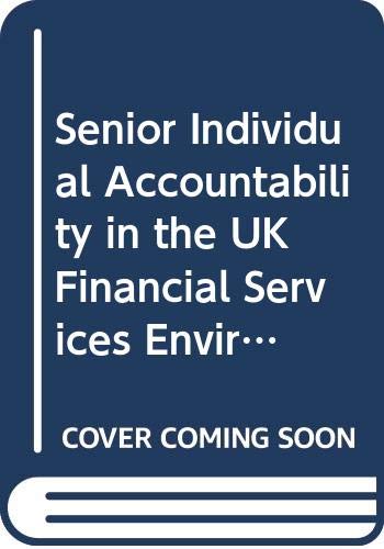 Senior Individual Accountability in the UK Financial Services Environment: A Practical Handbook Significant Influence Function Holders