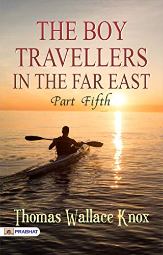 The Boy Travellers in the Far East, Part Fifth (English Edition)