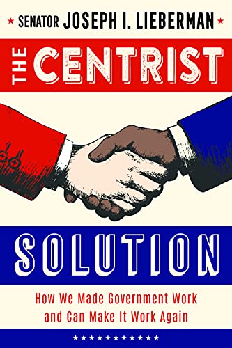 The Centrist Solution: How We Made Government Work and Can Make It Work Again (English Edition)