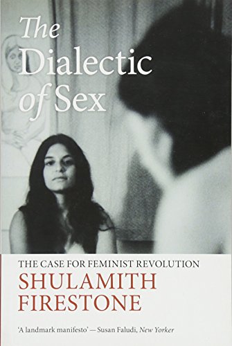 The Dialectic of Sex: The Case for Feminist Revolution