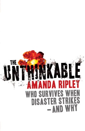 The Unthinkable: Who survives when disaster strikes - and why (English Edition)