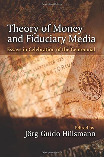 Theory of Money and Fiduciary Media: Essays in Celebration of the Centennial