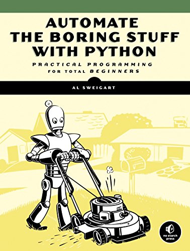 Automate the Boring Stuff with Python: Practical Programming for Total Beginners (English Edition)