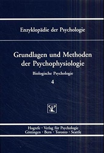 Biologische Psychologie.: Grundlagen und Methoden der Psychophysiologie: Bd. C/I/4