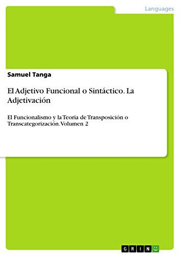 El Adjetivo Funcional  o Sintáctico. La Adjetivación: El Funcionalismo y la Teoría de Transposición o Transcategorización. Volumen 2