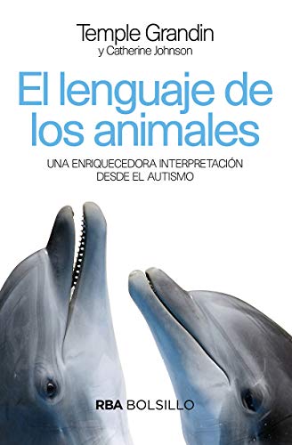 El lenguaje de los animales. Una enriquecedora interpretación desde el autismo. (NO FICCIÓN)