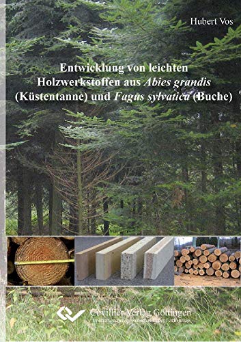 Entwicklung von leichten Holzwerkstoffen aus Abies grandis (Küstentanne) und Fagus sylvatica (Buche) (German Edition)