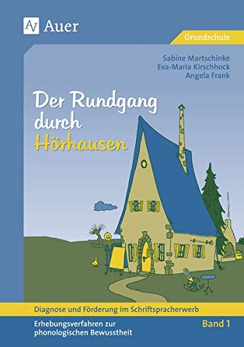 Frank, A: Rundgang durch Hörhausen: Diagnose und Förderung im Schriftspracherwerb - Erhebungsverfahren zur phonetischen Bewusstheit Bd. 1