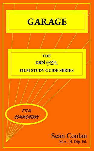 Garage - Film Commentary: Deepen your knowledge and understanding of this film (C&N media Film Study Guide Series) (English Edition)